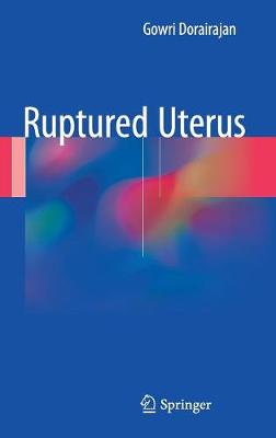 Gowri Dorairajan - Ruptured Uterus - 9789811028502 - V9789811028502