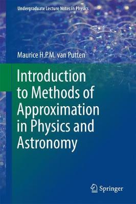 Maurice H. P. M. Van Putten - Introduction to Methods of Approximation in Physics and Astronomy - 9789811029318 - V9789811029318