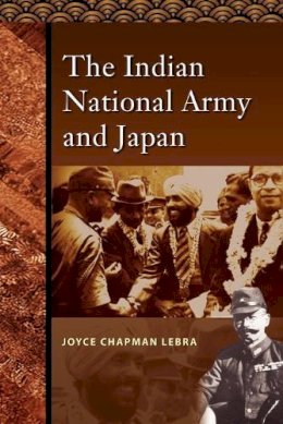 Joyce C. Lebra - The Indian National Army and Japan - 9789812308061 - V9789812308061