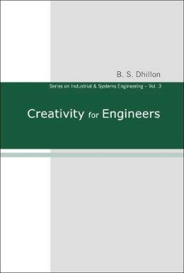 B. S. Dhillon - Creativity for Engineers - 9789812565297 - V9789812565297