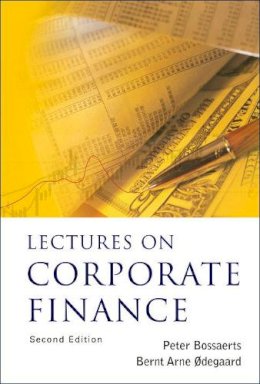 Bossaerts, Peter L.; Odegaard, Bernt Arne - Lectures on Corporate Finance - 9789812568991 - V9789812568991