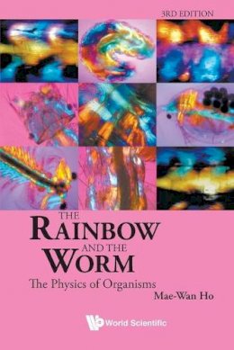 Mae-Wan Ho - Rainbow And The Worm, The: The Physics Of Organisms (3rd Edition) - 9789812832603 - V9789812832603