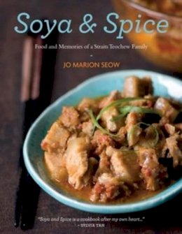 Jo Marion Seow - Soya & Spice: Food and Memoirs of a Straits Teochew Family - 9789814189217 - V9789814189217