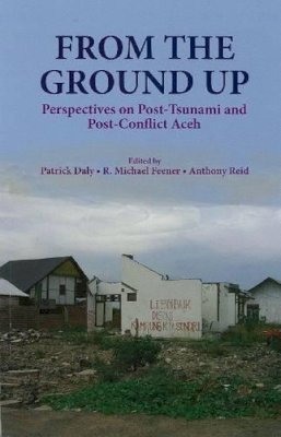  - From the Ground Up: Perspectives on Post-Tsunami and Post-Conflict Aceh - 9789814345194 - V9789814345194