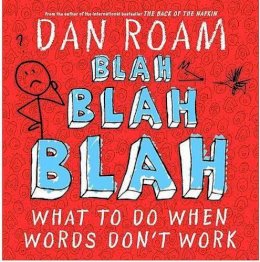 Dan Roam - Blah Blah Blah: What To Do When Words Don´t Work - 9789814382052 - V9789814382052