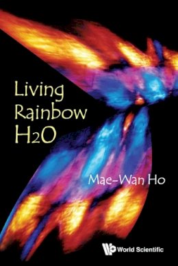 Mae-Wan Ho - Living Rainbow H2O - 9789814390897 - V9789814390897