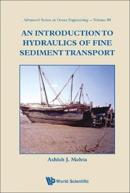 Ashish J Mehta - Introduction To Hydraulics Of Fine Sediment Transport, An - 9789814449489 - V9789814449489