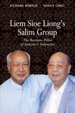 Richard Borsuk - Liem Sioe Liong’s Salim Group: The Business Pillar of Suharto’s Indonesia - 9789814459570 - V9789814459570