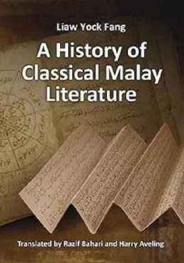 Liaw Yock Fang - A History of Classical Malay Literature - 9789814459884 - V9789814459884