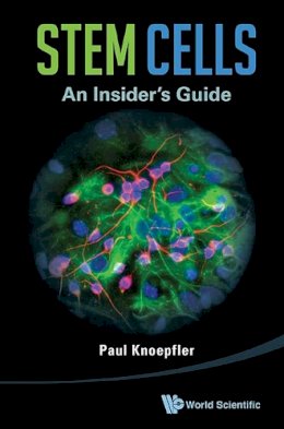 Paul Knoepfler - Stem Cells: An Insider´s Guide - 9789814508803 - V9789814508803