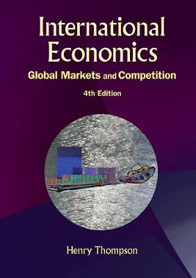 Henry Thompson - International Economics: Global Markets And Competition (4th Edition) - 9789814663878 - V9789814663878