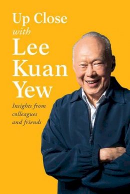  Various - Up Close with Lee Kuan Yew: Insights from colleagues and friends - 9789814677790 - V9789814677790