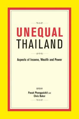 Phongpaichit & Baker - Unequal Thailand: Aspects of Income, Wealth and Power - 9789814722001 - V9789814722001