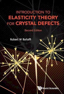 Robert W. Balluffi - Introduction to Elasticity Theory for Crystal Defects - 9789814749718 - V9789814749718