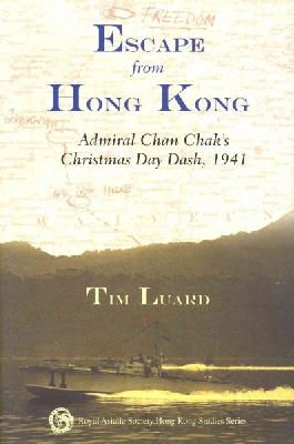 Tim Luard - Escape from Hong Kong: Admiral Chan Chak's Christmas Day Dash, 1941 (Royal Asiatic Society Hong Kong Studies Series) - 9789888083770 - V9789888083770
