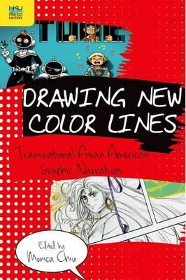 Monica Chiu - Drawing New Color Lines: Transnational Asian American Graphic Narratives (Global Connections) - 9789888139385 - V9789888139385