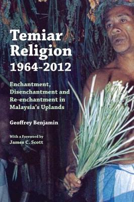 Unknown - Temiar Religion, 1964-2012: Enchantment, Disenchantment and Re-enchantment in Malaysia's Uplands - 9789971697068 - V9789971697068