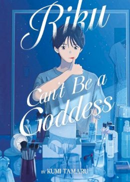 Kumi Tamaru - Riku Can't Be a Goddess (Light Novel) - 9798888437636 - 9798888437636