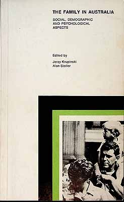 Krupinski Jerzy And Stoller Alan Editors - The Family in Australia Social Demographic and Psychological aspects -  - KCK0002139