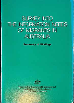 W D Scott And Co. - Survey into the Information Needs of Migrants in Australia : Summary of findings -  - KCK0002203