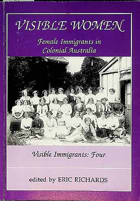 Richards Eric - Visible  Women Female Immibrants in Colonial Australia -  - KCK0002249