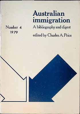 Price Charles A - Australian Immigration a Bibliography and Digest Number 4 1979 -  - KCK0002270