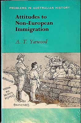 Yarwood A.T. Editor - Attitudes to Non-European Immigration problems in Australian History -  - KCK0002349