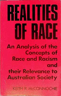 Mc Connochie Keith R - Realities of Race An Analyysis of the concepts of Race and Racismand their Relevance to Australian Socie -  - KCK0002351