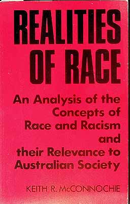 McConnochie Keith R. - Realities of Race An Analysis of the concepts of Race and Racism and their relevance to Australian Society -  - KCK0002422