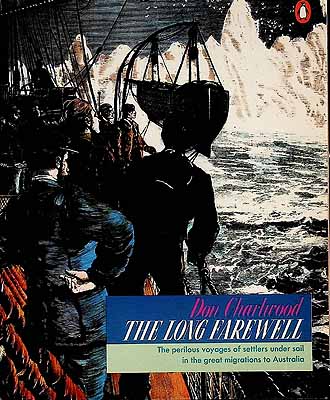 Charlwood Don - The Long farewell The Perilous voyages of settlers under sail in the great migrations to Australia -  - KCK0002471