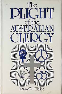 Blaikie Norman W H  - The Plight of the Australian Clergy to convert care or Challenge? - 702213977 - KCK0002762