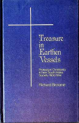 Broome Richard  - Treasure in Earthan Vessels Protestant Christianity in new South Wales Society 1900-1914 - 702215252 - KCK0002786