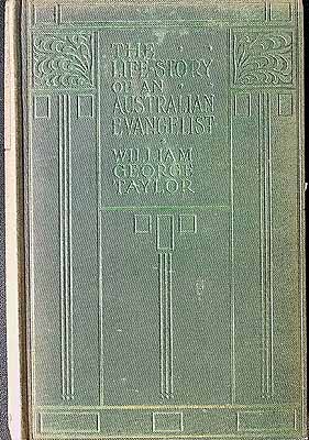 Taylor William George - The Life Story of an Australian Evangelisy with an Account of the origin and Growth of the Sydney Central methodist mission -  - KCK0002863