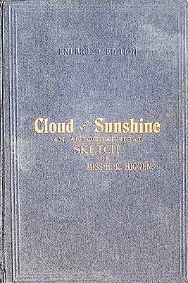 Higgens H R - Cloud and Sunshine An Autobiographical sketch of miss H R Higgens edited by Rev. John Southey of the China Inland Mission -  - KCK0002874