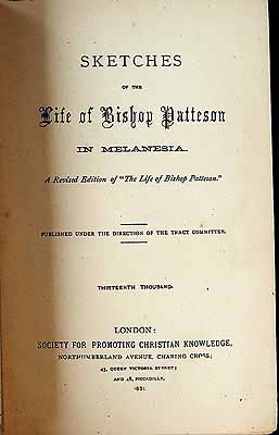  - Sketches of the Life of Bishop patterson in Melanesia A Revised edition of 