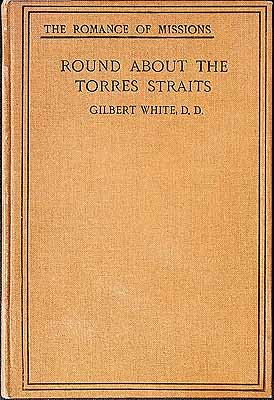 White Gilbert - Round about The Torres Straits A Record of Australian Church Missions -  - KCK0002910