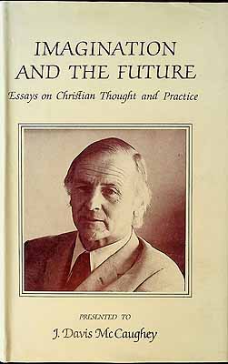 Henley John A Editor - Immagination and the Future Essays on Christian Thought and practice presented to J davis McCaughey on his 65th birthday - 9780725602529 - KCK0002927