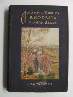 Speed, Maude, ~ By Maude Speed. Illustrated With Sketches In Water Colours And In Black And White By The Author - A scamper tour to Rhodesia and South Africa ~ (with a sketch-book) -  - KEX0051457