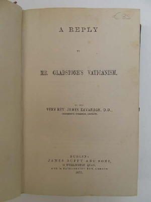 James W Kavanagh - A reply to Mr. Gladstone's Vaticanism -  - KEX0243747