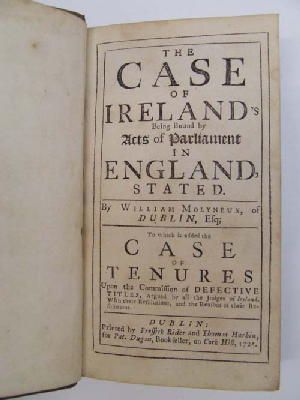 William Molyneux - The Case of Ireland Being Bound by Acts of Parliament in England . . . To Which is Added the Case of Tenures Upon the Commission of Defective Titles, Argued by all the Judges of Ireland, With Their Resolutions, And the Reasons of Their Resolutions -  - KEX0243794