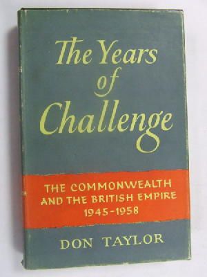 Don Taylor - The Years of Challenge: The Commonwealth and the British Empire, 1945-1958 -  - KEX0269707