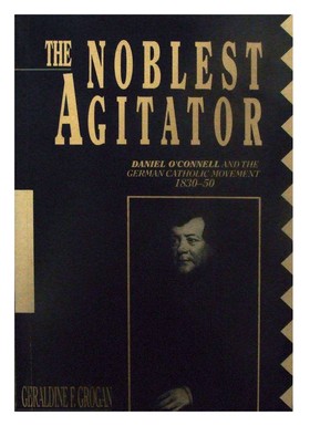 Geraldine F. Grogan - The Noblest Agitator:  Daniel O'Connell and the German Catholic Movement, 1830-50 - 9781853901966 - KEX0289343