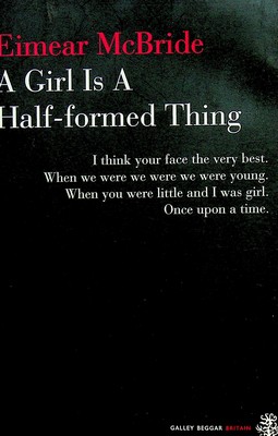 Eimear McBride - Girl is a Half-Formed Thing - 9780957185326 - KEX0303040