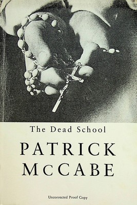 Patrick McCabe - The Dead School Uncorrected Proof copy. -  - KEX0303076