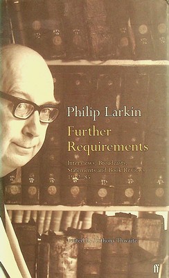 Philip Larkin - Further Requirements: Interviews, Broadcasts, Statements and Reviews, 1952-85 - 9780571209453 - KEX0303230