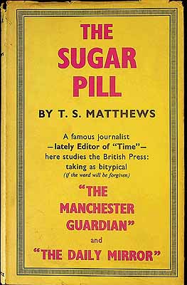 Matthews Tanya (Svetlove) - The sugar pill,: An essay on newspapers by T.S. Matthews -  - KEX0303783