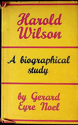 Gerard Eyre Noel - Harold Wilson: A Biographical Study -  - KEX0303878