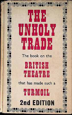 Richard Findlater - The Unholy Trade :The Book on the British Theatre that has made such a turmoil -  - KEX0303926