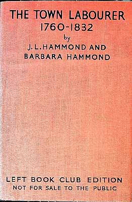 J. L. & Barbara. Hammond - THE TOWN LABOURER, 1760-1832: THE NEW CIVILISATION. -  - KEX0304054