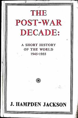 J.H. Jackson - The Post-War Decade: A Short History of the World,1945-1955 -  - KEX0304083